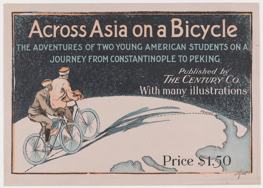 Across Asia on a Bicycle- The Adventures of Two Young American Students on a Journey From Constantinople to Peking ME…